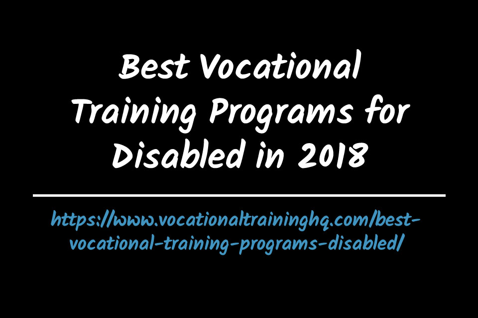 Best Vocational Training Programs for Disabled in 2018